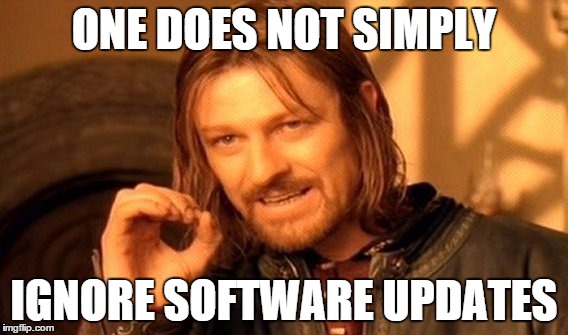 One does not simply ignore software updates - Boromir meme
